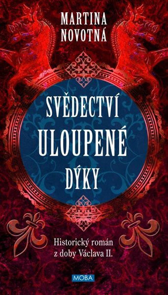 Svědectví uloupené dýky - Historický román z doby Václava II. - Novotná Martina