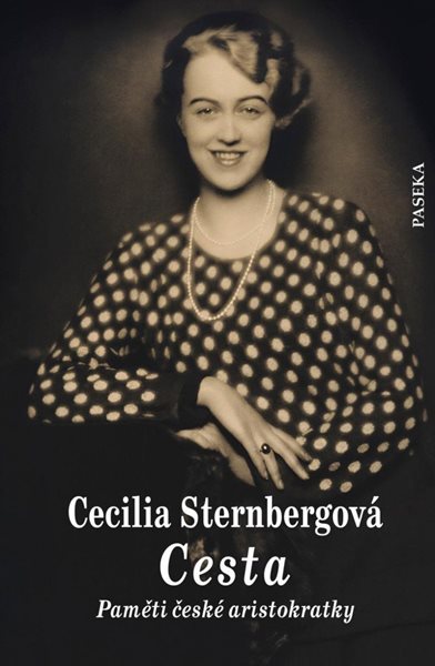 Cesta - Paměti české aristokratky - Sternbergová Cecilia