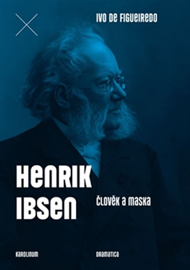 Henrik Ibsen - Člověk a maska - de Figueiredo Ivo