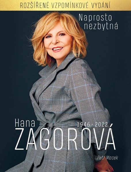 Naprosto nezbytná Hana Zagorová 1946-2022 (rozšířené vzpomínkové vydání) - Macek Petr