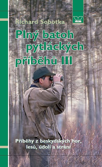 Plný batoh pytláckých příběhů III - Příběhy z beskydských hor