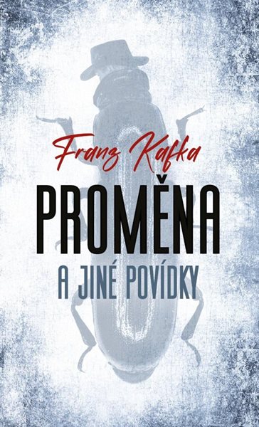 Proměna a jiné povídky - Kafka Franz