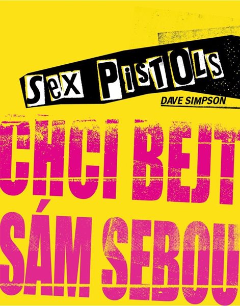 Sex Pistols: Chci bejt sám sebou - Simpson Dave