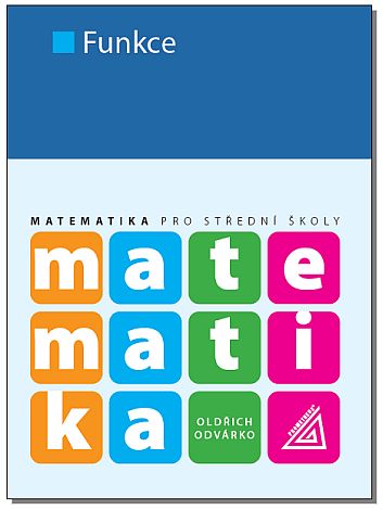 Matematika pro SŠ – Funkce - O. Odvárko - B5