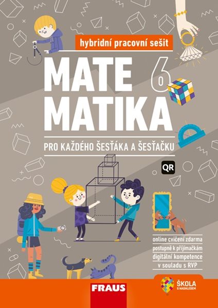 Matematika 6 pro každého šesťáka a šesťačku - hybridní pracovní sešit - 210 x 297