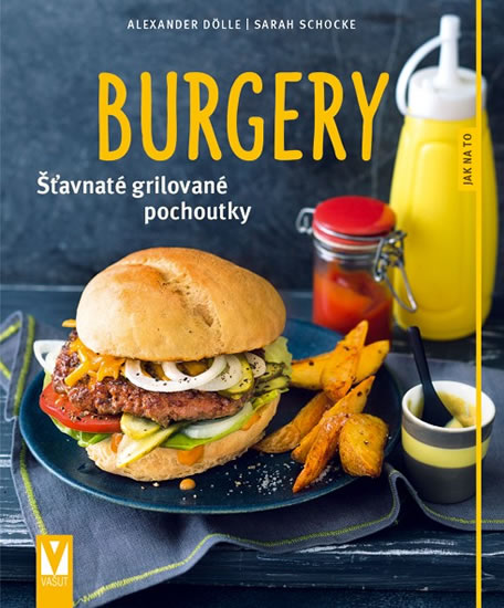 Burgery - Šťavnaté grilované pochoutky - Dölle Alexander