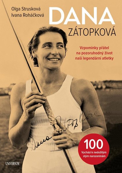 Dana Zátopková - Vzpomínky přátel na pozoruhodný život naší legendární atletky - Strusková Olga