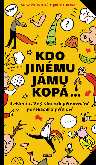 Kdo jinému jámu kopá - Lehko i vážný slovník pořekadel