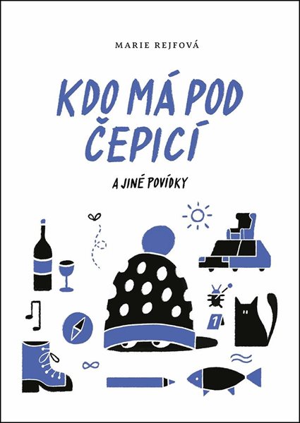 Kdo má pod čepicí a jiné povídky - Rejfová Marie