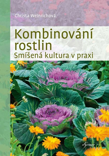 Kombinování rostlin - Smíšená kultura v praxi - Weinrichová Christina