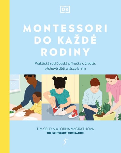 Montessori do každé rodiny - Praktická rodičovská příručka o životě