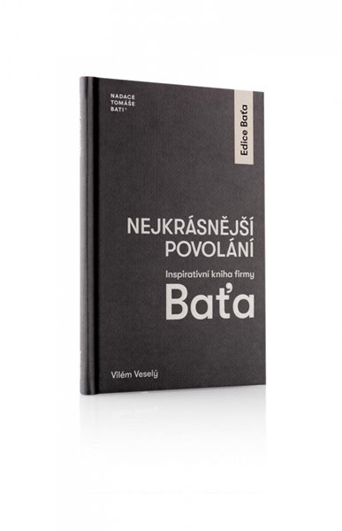 Nejkrásnější povolání - Inspirativní kniha firmy Baťa - Veselý Vilém