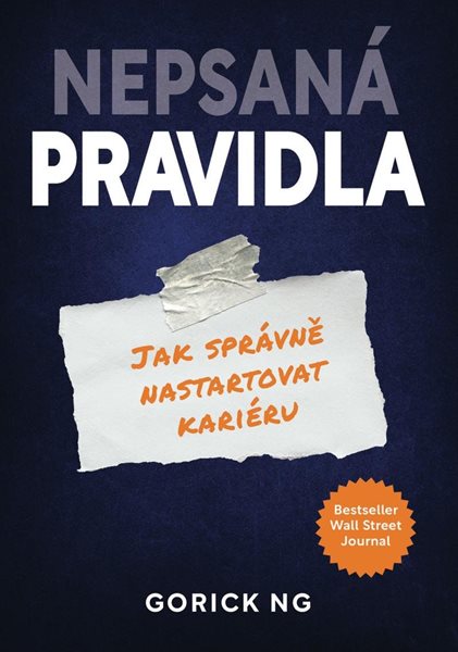 Nepsaná pravidla - Jak správně nastartovat svoji kariéru - Ng Gorick