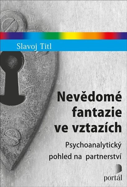 Nevědomé fantazie ve vztazích - Psychoanalytický pohled na partnerství - Titl Slavoj