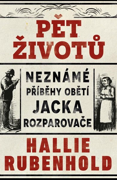 Pět životů: Neznámé příběhy obětí Jacka Rozparovače - Rubenhold Hallie