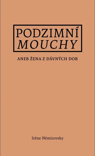 Podzimní mouchy aneb Žena z dávných dob - Némirovsky Irene