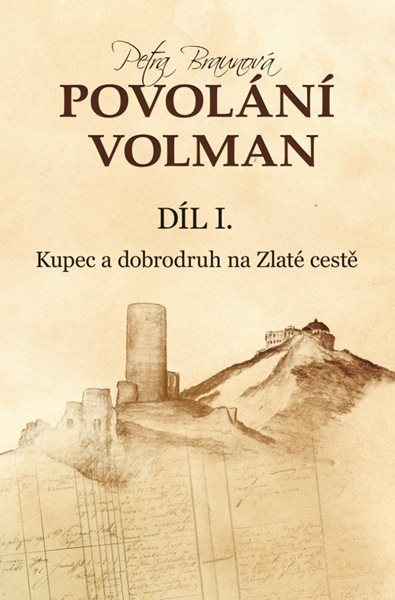 Povolání Volman díl I. - Kupec a dobrodruh na Zlaté cestě - Braunová Petra