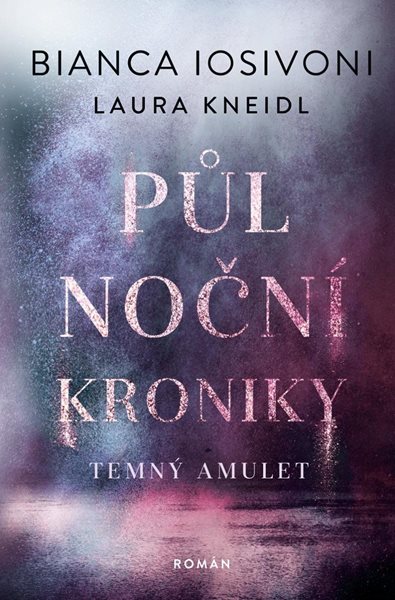 Půlnoční kroniky 3 - Temný amulet - Iosivoni Bianca