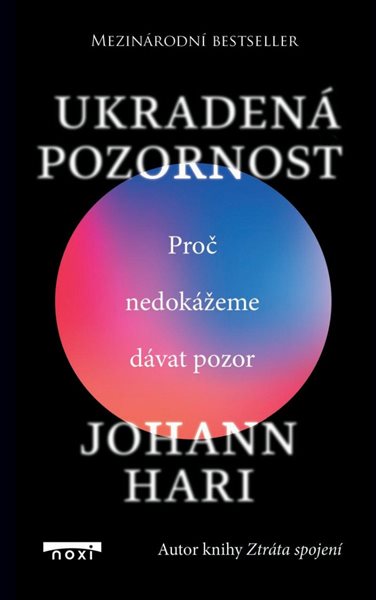 Ukradená pozornost - Proč nedokážeme dávat pozor - Hari Johann