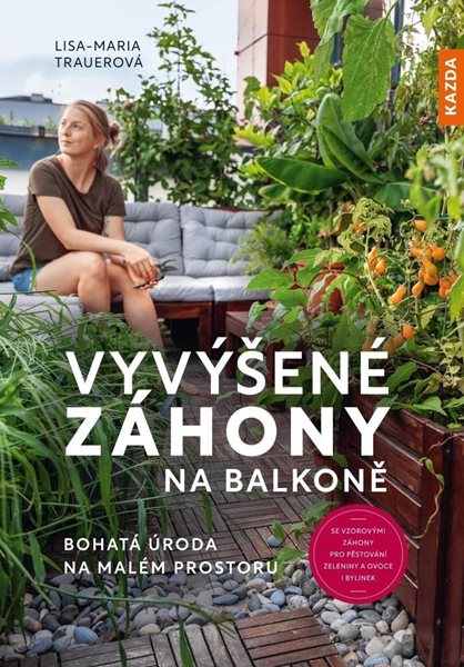 Vyvýšené záhony na balkoně - Bohatá úroda na malém prostoru - Trauerová Lisa-Maria