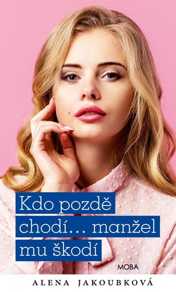 Kdo pozdě chodí…manžel mu škodí - Jakoubková Alena