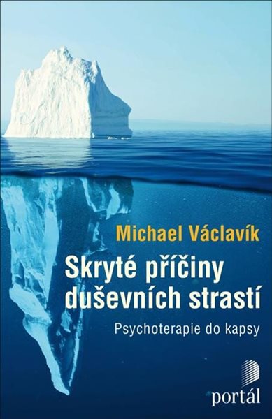 Skryté příčiny duševních strastí - Psychoterapie do kapsy - Václavík Michael