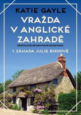 Vražda v anglické zahradě - 1. záhada Julie Birdové - Gayle Katie