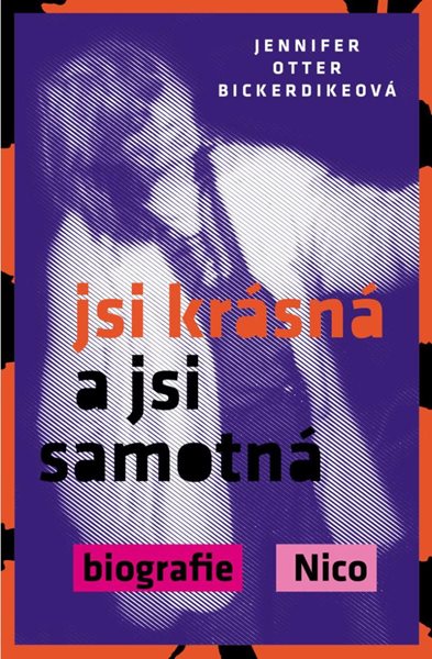 Jsi krásná a jsi samotná : biografie Nico - Otter Bickerdikeová Jennifer