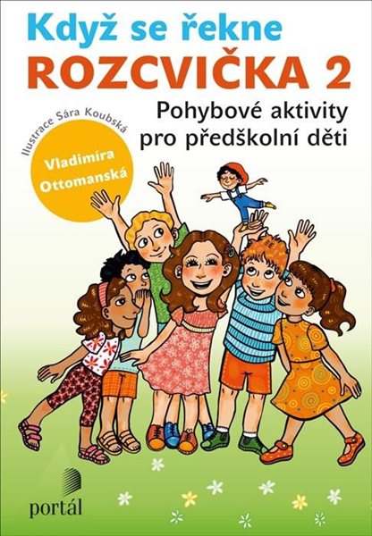 Když se řekne ROZCVIČKA 2 - Pohybové aktivity pro předškolní děti - Ottomanská Vladimíra