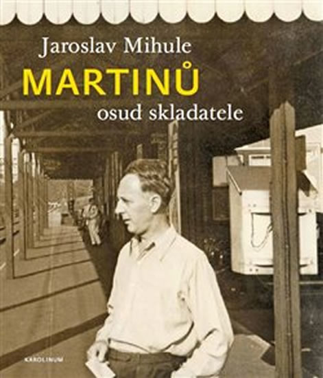 Martinů - osud skladatele - Mihule Jaroslav