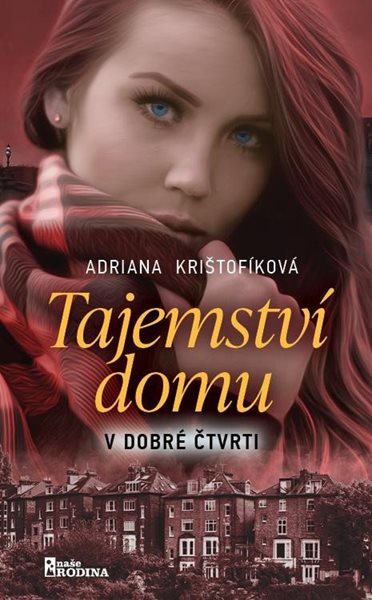 Tajemství domu v dobré čtvrti - Krištofíková Adriana