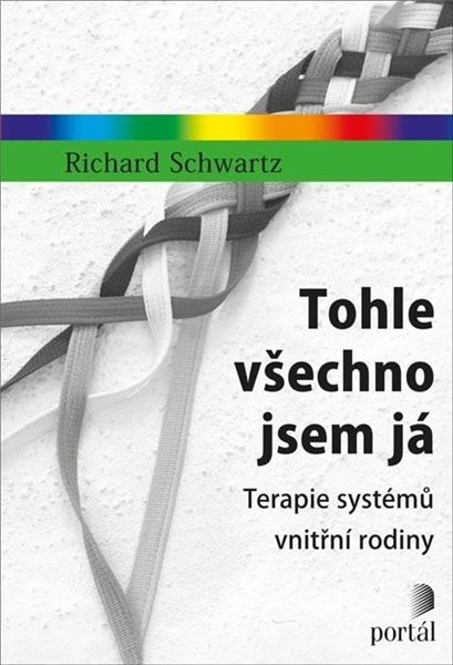 Tohle všechno jsem já - Terapie systémů vnitřní rodiny - Schwartz Richard