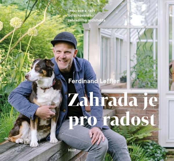 Zahrada je pro radost - Inspirace a rady od uznávaného zahradního architekta - Leffler Ferdinand