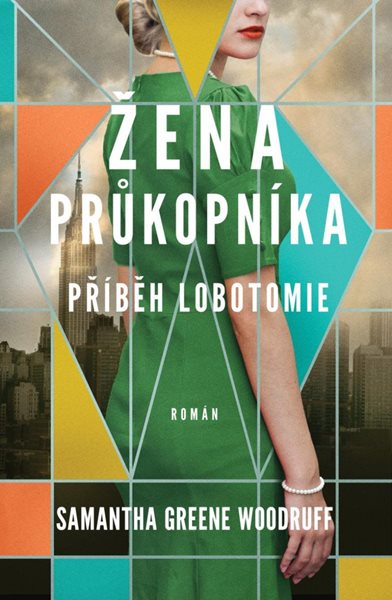 Žena průkopníka - Příběh lobotomie - Woodruff Samantha Greene