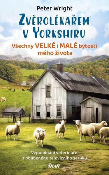 Zvěrolékařem v Yorkshiru – Všechny velké i malé bytosti mého života - Wright Peter