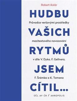 Hudbu vašich rytmů jsem cítil… - Průvodce veršovými prostředky mezitextového navazování v díle V. Dy - Kolár Robert