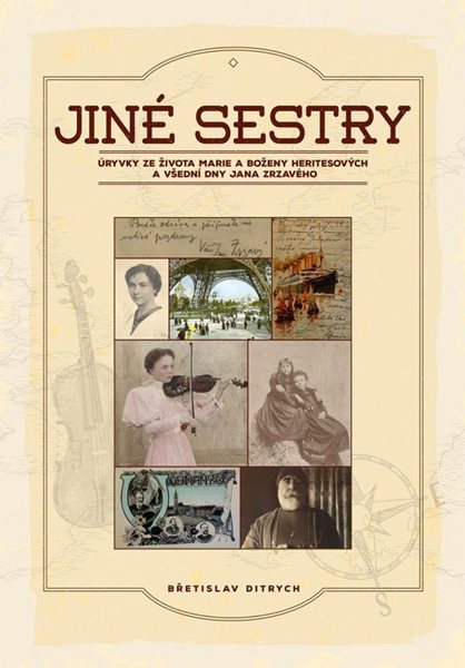 Jiné sestry - Úryvky ze života Marie a Boženy Heritesových a všední dny Jana Zrzavého - Ditrych Břetislav