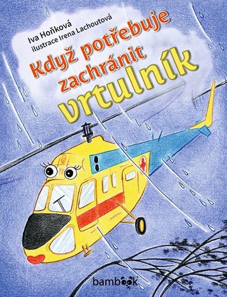 Když potřebuje zachránit vrtulník - Hoňková Iva