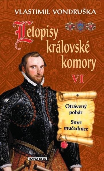 Letopisy královské komory VI. - Otrávený pohár / Smrt mučednice (1) - Vondruška Vlastimil