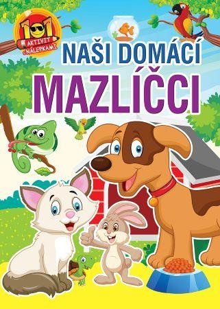 Naši domácí mazlíčci - 101 aktivit s nálepkami - neuveden