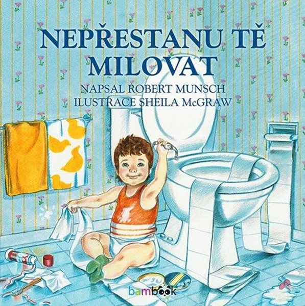 Nepřestanu tě milovat - Munsch Robert