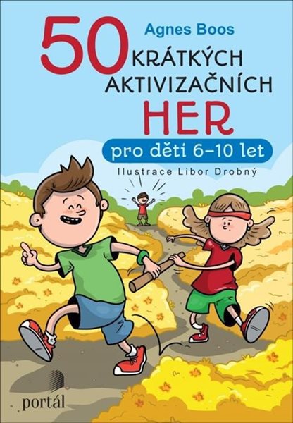 50 krátkých aktivizačních her pro děti 6-10 let - Boos Agnes