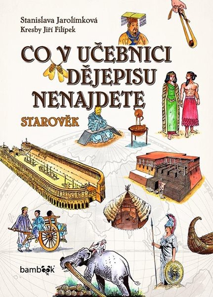 Co v učebnici dějepisu nenajdete - Starověk - Jarolímková Stanislava