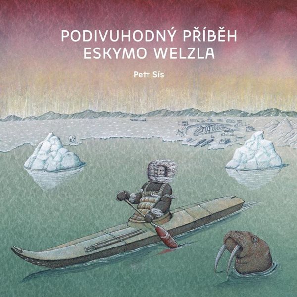 Podivuhodný příběh Eskymo Welzla - Sís Petr