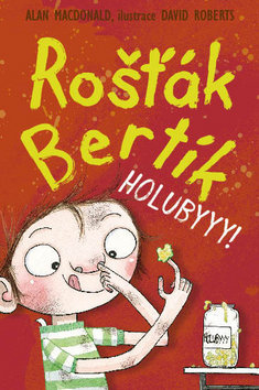 Rošťák Bertík Holubyyy! - MacDonald Alan - 13x20