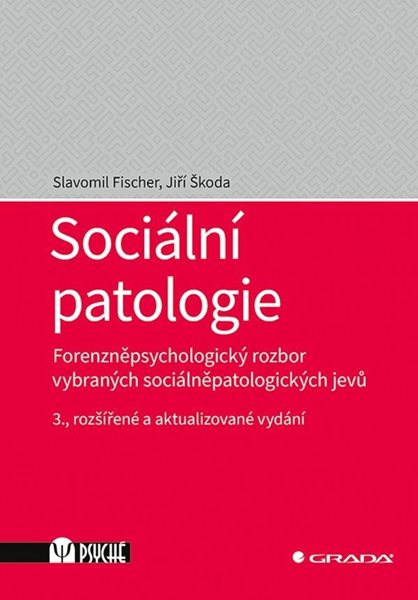 Sociální patologie - Forenzněpsychologický rozbor vybraných sociálněpatologických jevů - Fischer Slavomil