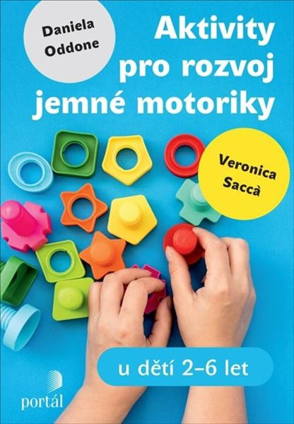 Aktivity pro rozvoj jemné motoriky u dětí 2-6 let - Sacca Veronica