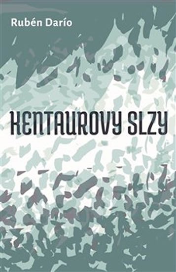 Kentaurovy slzy a jiné povídky - Darío Rubén