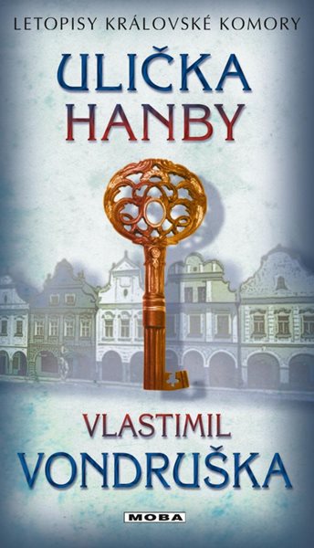 Ulička hanby - Letopisy královské komory (1) - Vondruška Vlastimil