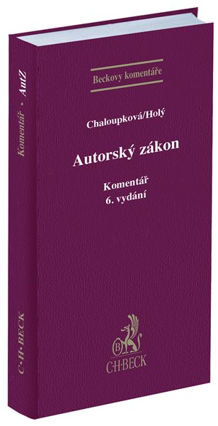 Autorský zákon. Komentář. 6. vydání - Helena Chaloupková Petr Holý